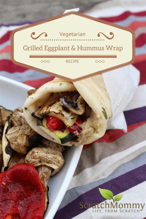 Grilled Eggplant And Hummus Wrap Recipe Scratch Mommy