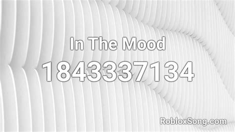 In The Mood Roblox Id Roblox Music Codes