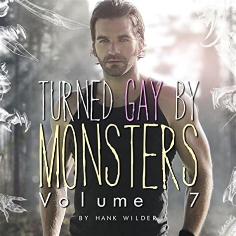 turned gay by monsters volume 7 monsters made me gay by hank wilder audiobook