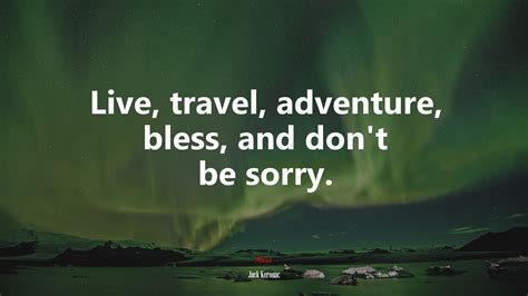 611499 Live Travel Adventure Bless And Dont Be Sorry Jack