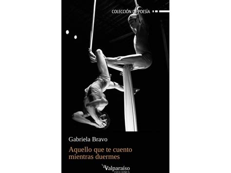 Libro Aquello Que Te Cuento Mientras Duermes De Gabriela Bravo Español