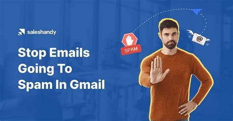 How To Stop Your Emails From Going To Spam In Gmail
