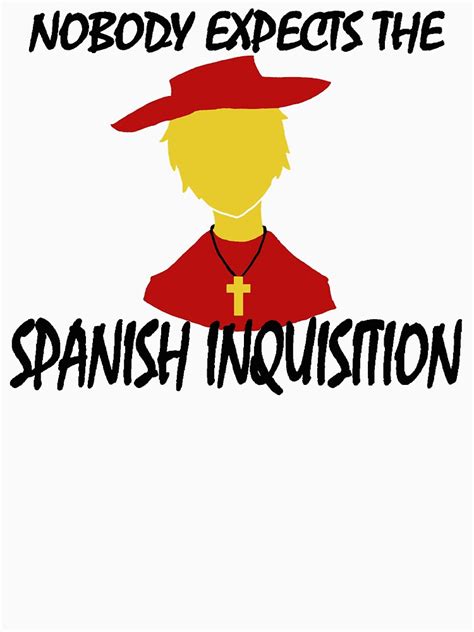 Nobody Expects The Spanish Inquisition T Shirt By