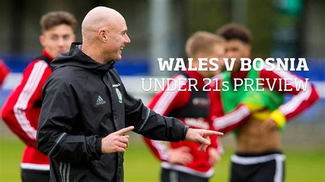 Wales V Bosnia Under 21s Preview Youtube