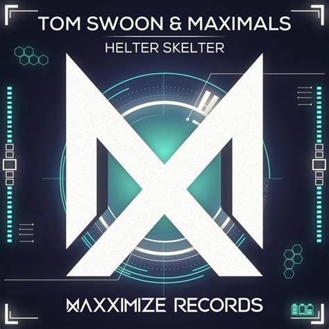 Helter Skelter Extended Mix Lyrics Tom Swoon Maximals Only On