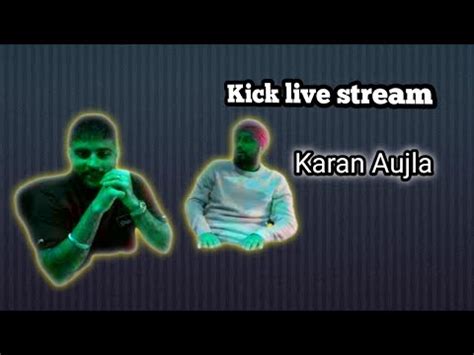 Karan Aujla Kick Live Stream Karanaujla Kick Livestream YouTube