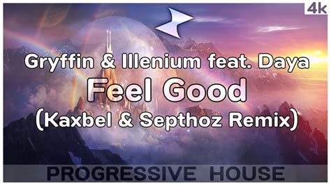 Gryffin And Illenium Feat Daya Feel Good Kaxbel And Septhoz Remix