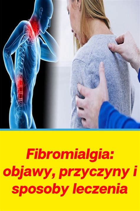 Fibromialgia: objawy, przyczyny i sposoby leczenia - Zdrowe Poradniki