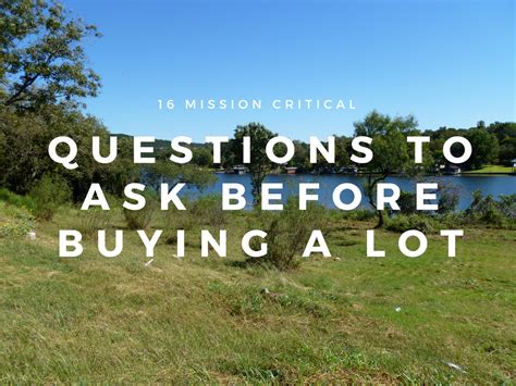 16 mission critical questions to ask before buying a lot