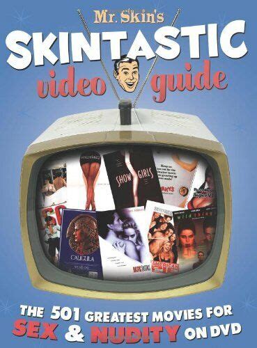 Mr Skin S Skintastic Video Guide The 501 Greatest Movies For Sex And