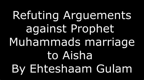 Prophet Muhammads Marriage To Aisha Explained By Ehteshaam Gulam Youtube