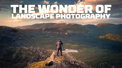 The Wonder Of Landscape Photography Youtube