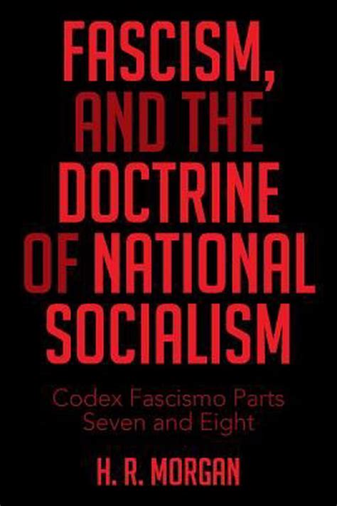 Fascism And The Doctrine Of National Socialism Codex Fascismo Parts