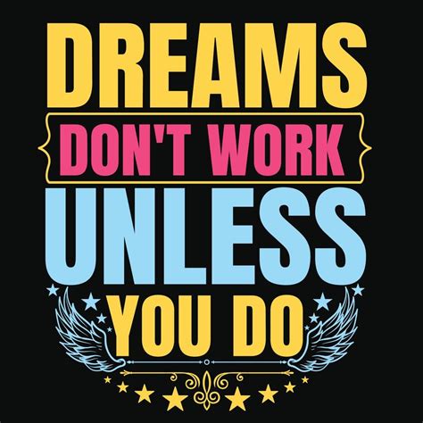 Dreams Dont Work Unless You Do Quotes 15449248 Vector Art At Vecteezy