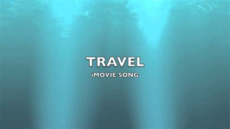 Travel Imovie Song Music Youtube