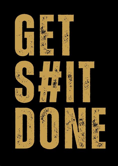 Get Shit Done Poster Picture Metal Print Paint By Nae Displate