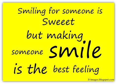 Smiling For Someone Is Sweet But Making Someone Smile Is The Best