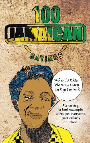 Click here if you're interested in jamaican proverbs. 100 Jamaican Sayings by Dawn Henry | Waterstones