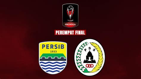 Perang Antar Lini Persib Vs Pss Di Perempat Final Piala Presiden Maung Bandung Tangguh Di