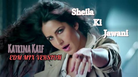 Sheila Ki Jawani Katrina Kaif 【edm Mix Version】 Youtube