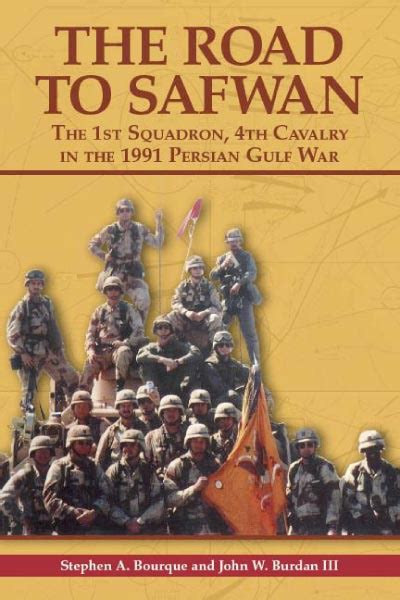 Road To Safwan The 1st Squadron 4th Cavalry In The 1991 Persian Gulf