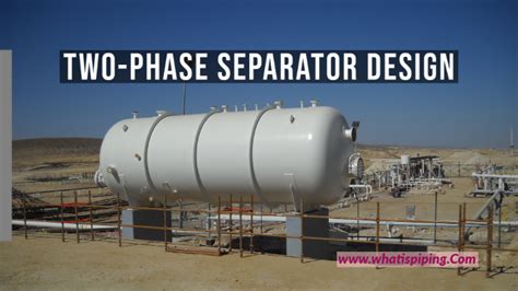 Two Phase Separator Design Basics What Is Piping