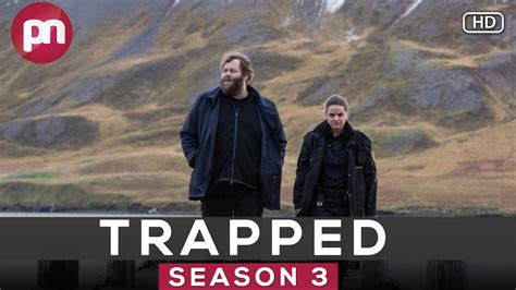 Trapped Season 3 Release Date Cast Plot And More Premiere Next Youtube