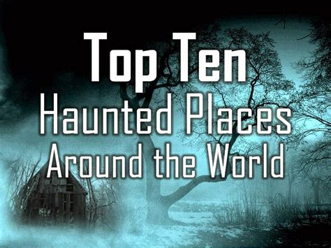 Top 10 Haunted Places Around The World Wazzup Pilipinas News And Events