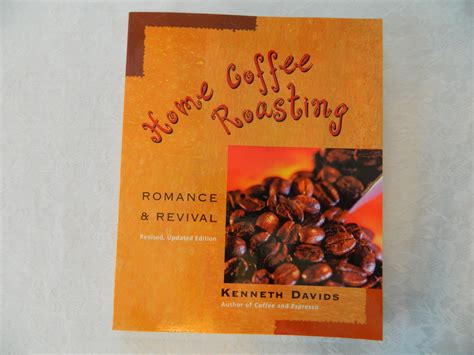 Home Coffee Roasting Romance & Revival by Kenneth Davids latest Editio