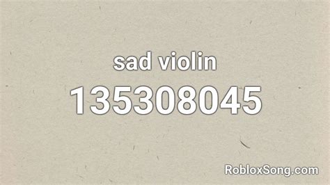 Sad Violin Roblox Id Roblox Music Codes