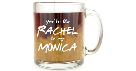 Youre The Rachel To My Monica Friends Products On Amazon Popsugar