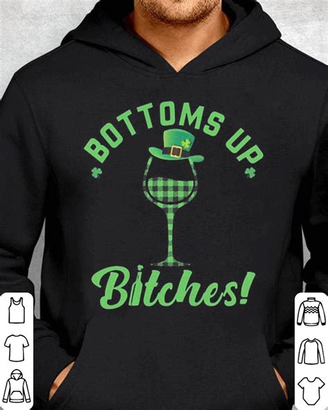 Original Bottoms Up Bitches Irish Shirt Hoodie Sweater Longsleeve T Shirt