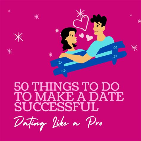 50 Things To Do To Make A Date Successful Pairedlife