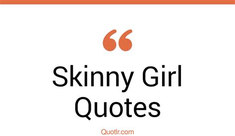 45 Professional Skinny Girl Quotes That Will Unlock Your True Potential