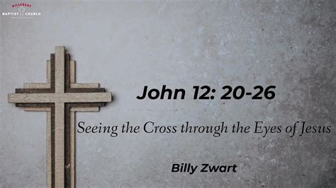 Seeing The Cross Through The Eyes Of Jesus John 1220 26 Youtube