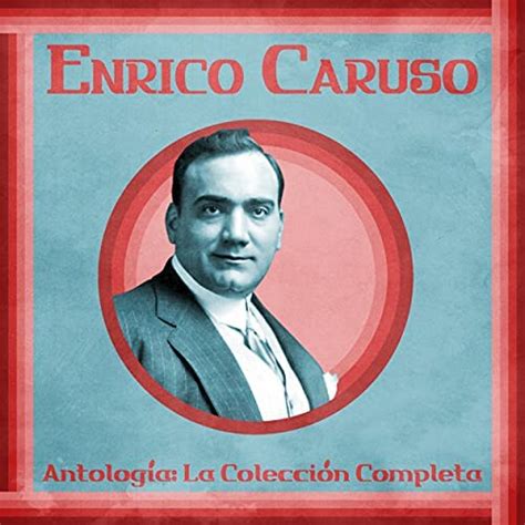 Antología La Colección Completa Remastered De Enrico Caruso En