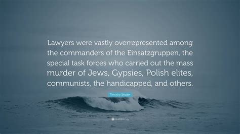 Timothy Snyder Quote Lawyers Were Vastly Overrepresented Among The