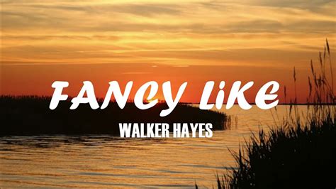 Walker Hayes Fancy Like Lyrics Youtube