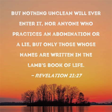 Revelation 2127 But Nothing Unclean Will Ever Enter It Nor Anyone Who