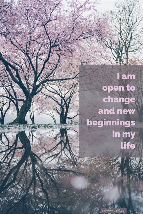 I Am Open To Change And New Beginnings In My Life Life New Beginnings