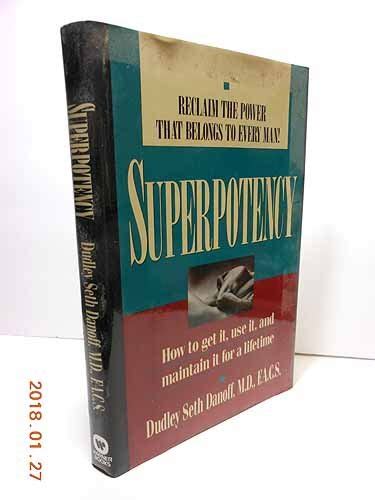 superpotency how to get it use it and maintain it for a lifetime danoff dudley seth m d