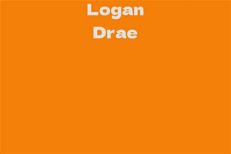 Logan Drae Facts Bio Career Net Worth Aidwiki