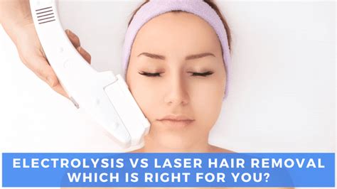 Electrolysis Vs Laser Hair Removal Which Is Better Laserall