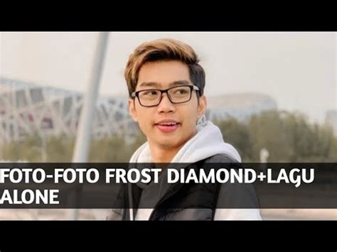 Maybe you would like to learn more about one of these? FOTO-FOTO FROST DIAMOND+LAGU ALONE - YouTube