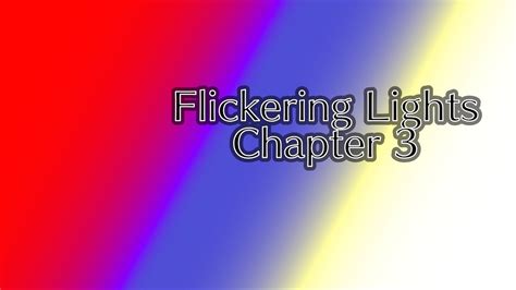 Flickering Lights Chapter 3 Youtube