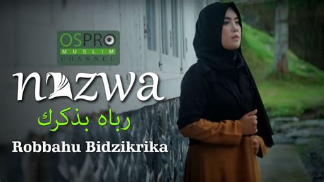 @najwakarim96semoga allah menyediakan singgahsana yg indah buat abiy. Robbahu Bidzikrika رباه بذکرك - Nazwa Maulidia - YouTube