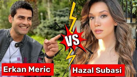 Erkan Meric Vs Hazal Subasi Lifestyle Comparison Youtube