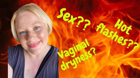 Menopause Let’s Break The Taboo And Talk Sex Dryness And Hot Flashes 🔥