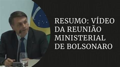 Resumo Da Reunião Ministerial De Bolsonaro Youtube