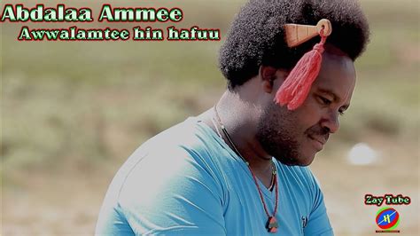 Ethiopian Music New Oromoo Music Awwalamtee Hin Hanfuu By Abdalaa